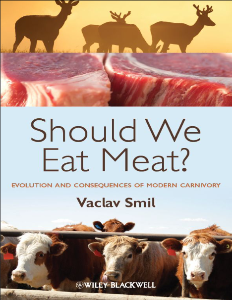 Book cover of Should We Eat Meat Evolution and Consequences of Modern Carnivory by Vaclav Smil Book cover of Should We Eat Meat Evolution and Consequences of Modern Carnivory by Vaclav Smil